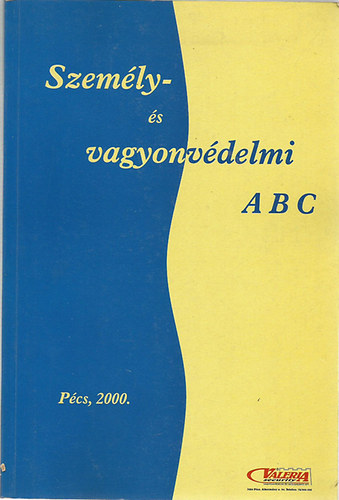 Dr. Cserp Attila; Dr. Dobra Tibor; Dr. Farbaki Ivn; Lantos Zoltn; Naszvadi Pl; Pfeiffer Mrton; Siklsin Schmidt Ildik - Szemly- s vagyonvdelmi ABC