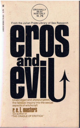 R.E.L. Masters - Eros and Evil - Unabridged and unexpurgated, the famous inquiry into the sexual aspects of witchcraft