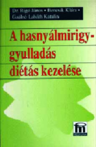 Dr. Rig� J�nos, Bencsi K. Ga�ln� Lab�th Katalin - A hasny�lmirigy-gyullad�s di�t�s kezel�se