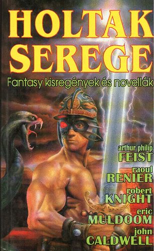 Feist- Renier- Muldoon- Knight - Holtak serege - Fantasy kisregnyek s novellk