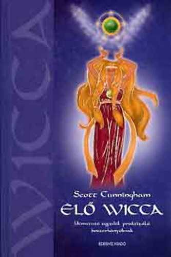 Scott Cunningham - Élő wicca - útmutató egyedül praktizáló boszorkányoknak