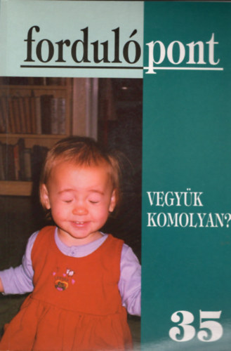 Fordulpont 35. - Vegyk komolyan?