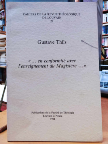 Gustave Thils - "... en conformité avec l'enseignement du Magistére ..." (Cahiers de la Revue Théologique de Louvain 27)