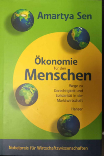 Amartya Sen - konomie fr den Menschen - Wege zu Gerechtigkeit und Solidaritt in der Marktwirtschaft