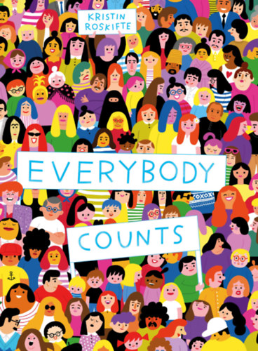 Kristin Roskifte - Everybody Counts - A Counting Story from 0 to 7,5 Billion