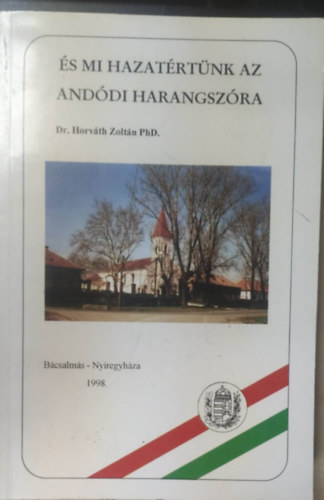 Dr. Horvth Zoltn PhD. - s mi hazatrtnk az anddi harangszra