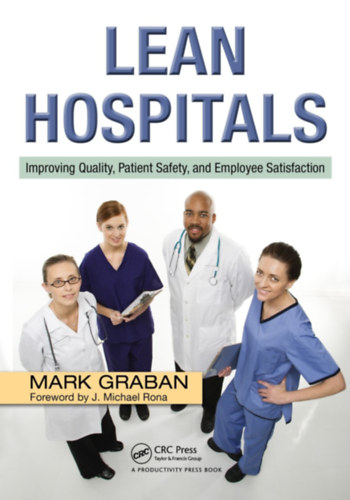 Mark Graban - Lean Hospitals: Improving Quality, Patient Safety, and Employee Satisfaction