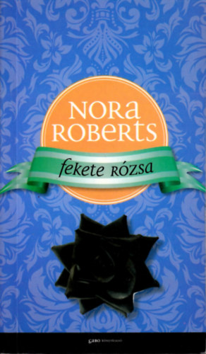 Nora Roberts - Fekete r�zsa - Kert-tril�gia II.