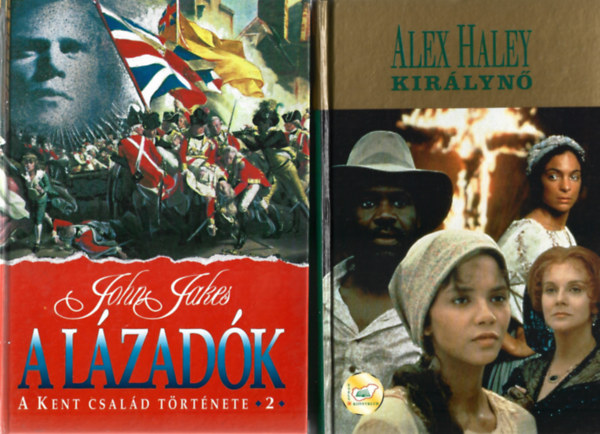 2 db Csal�dreg�ny, John Jakes: A l�zad�k - A Kent csal�d t�rt�nete 2., Alex Haley: Kir�lyn�