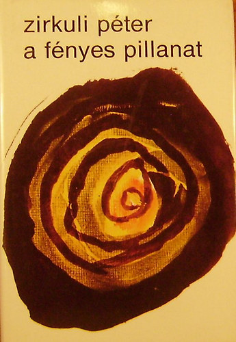 Zirkuli Péter - A fényes pillanat