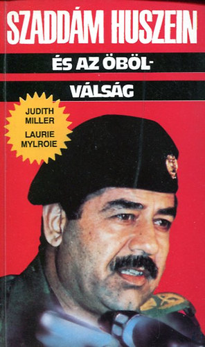 Mylroie Laurie Miller Judith - Szadd�m Huszein �s az �b�lv�ls�g