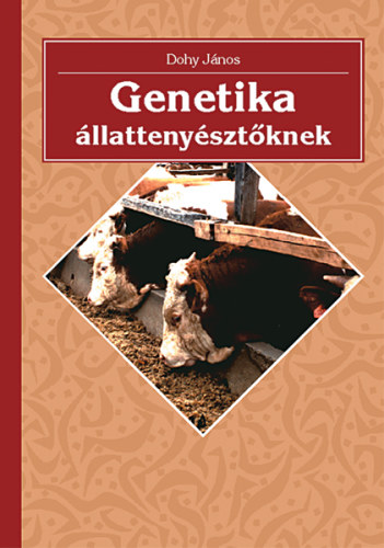 Dohy János - Genetika állattenyésztőknek