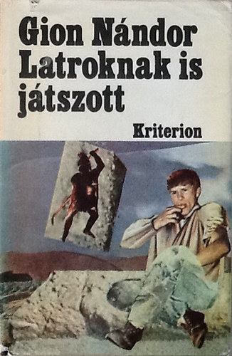 Gion Nándor - Latroknak is játszott