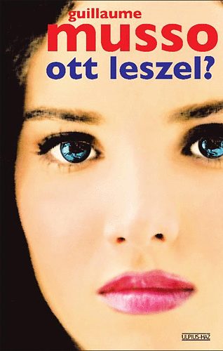 Guillaume Musso - Ott leszel?