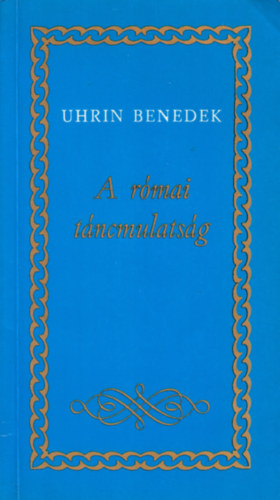 Uhrin Benedek - A rmai tncmulatsg