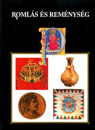 Kurucz Gyula  (szerk.) - Roml�s �s rem�nys�g (Magyar �vsz�zadok)