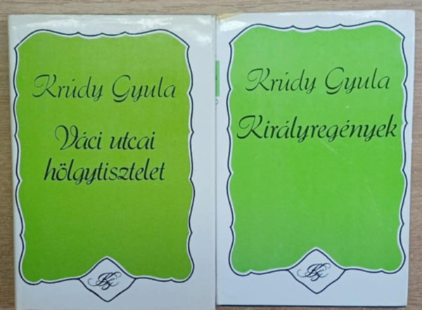 Kr�dy Gyula - 2 db Kr�dy Gyula k�tet: V�ci utcai h�lgytisztelet - Kir�lyreeg�nyek