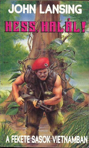 John Lansing - Hess hal�l!- A Fekete Sasok Vietnamban