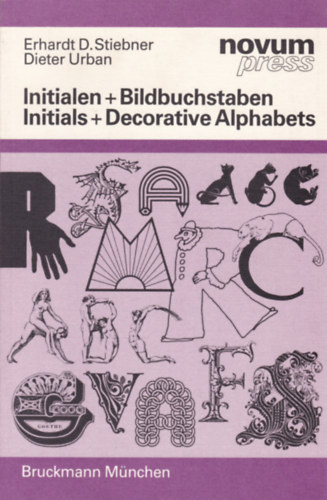 Erhardt D. Stiebner - Dieter Urban - Initialen+Bildbuchstaben - Initials+Decirative Alphabets (Inici�l�k �s d�szes bet�k - n�met-angol nyelv� kalligr�fiai szakk�nyv)