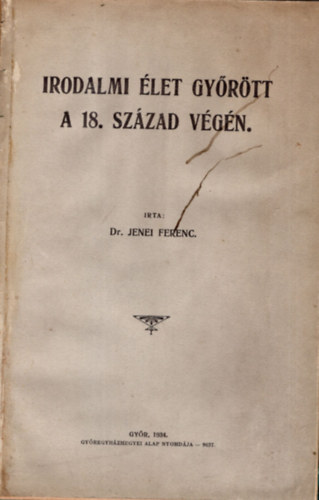 Dr. Jenei Ferenc - Irodalmi let Gyrtt a 18. szzad vgn