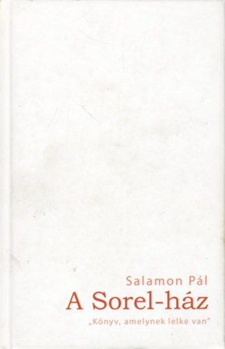 Salamon P�l - A Sorel-h�z - 'K�nyv, amelynek lelke van'