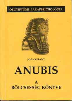 Joan Grant - Anubis: A b�lcsess�g k�nyve