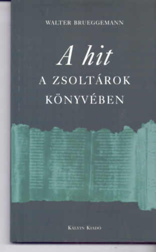 Walter Brueggemann - A hit a Zsolt�rok k�nyv�ben