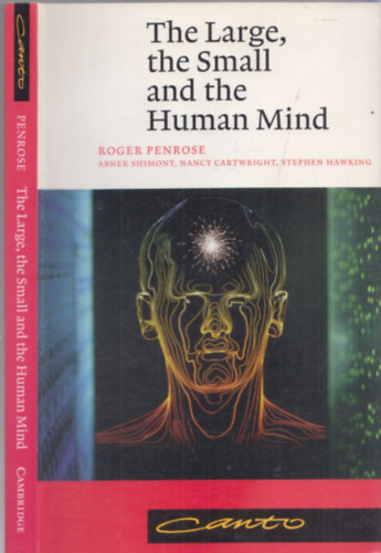 Roger Penrose - The Large, the Small and the Human Mind