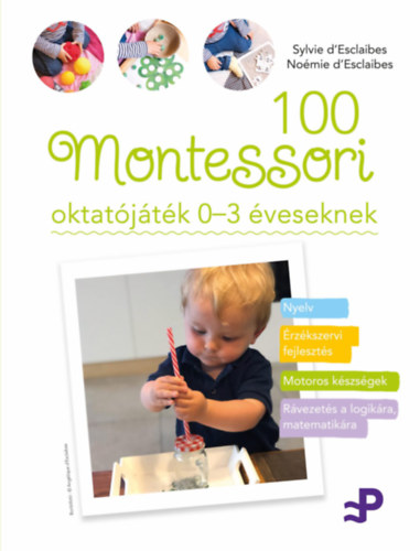 No�mie D'Esclaibes Sylvie D'Esclaibes - 100 Montessori oktat�j�t�k 0-3 �veseknek