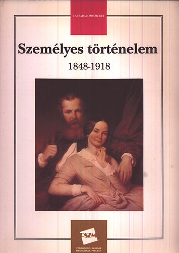 Bujdos Emma  (szerk.) - Szemlyes trtnelem 1848-1918 (Trsadalomismeret)