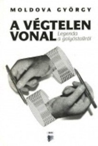 Moldova Gy�rgy - A v�gtelen vonal (Legenda a goly�stollr�l)