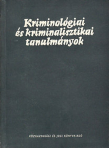 Dr. Gdny Jzsef  (szerk.) - Kriminolgiai s kriminalisztikai tanulmnyok 11.