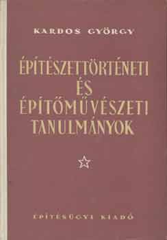 Kardos Gyrgy - ptszettrtneti s ptmvszeti tanulmnyok