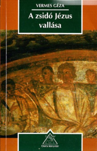 Vermes G�za - A zsid� J�zus vall�sa