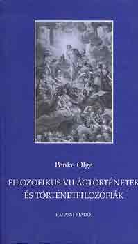 Penke Olga - Filozofikus vilgtrtnetek s trtnetfilozfik (francia s magyar.)