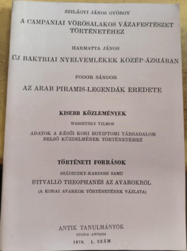 Harmatta Jnos, Fodor Sndor Szilgyi Jnos Gyrgy - A campaniai vrsalakos vzafestszet trtnethez / j baktriai nyelvemlkek Kzp-zsiban / Az arab piramis-legendk eredete (reprint)