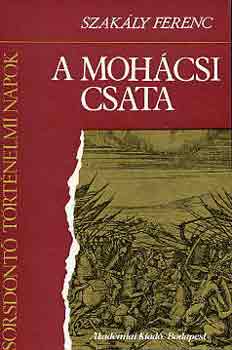 Szakály Ferenc - A mohácsi csata
