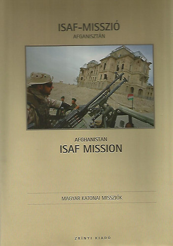ISAF-misszi Afganisztn 2007 - ISAF Mission Afghanistan 2007 (Magyar Katonai Misszik)