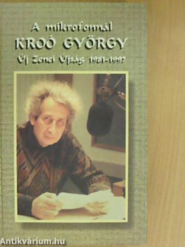 Sri Lszl  (szerk) - A mikrofonnl Kro Gyrgy- j zenei jsg 1981-1997 (2db CD mellklet)