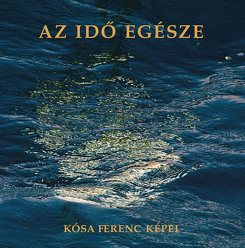 Az id� eg�sze - K�sa Ferenc k�pei