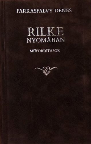 Farkasfalvy Dnes - Rilke nyomban