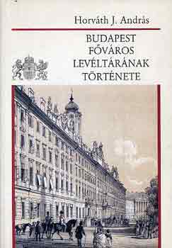 Horv�th J. Andr�s - Budapest f�v�ros lev�lt�r�nak t�rt�nete