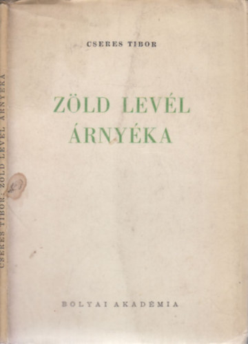 Cseres Tibor - Zöld levél árnyéka (I. kiadás)