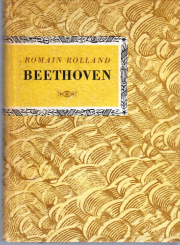 Romain Rolland - Ludwig van Beethoven (Kis Zenei Knyvtr)