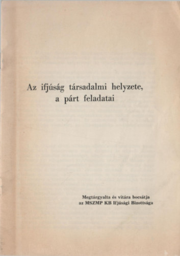 Az ifj�s�g t�rsadalmi helyzete, a p�rt feladatai