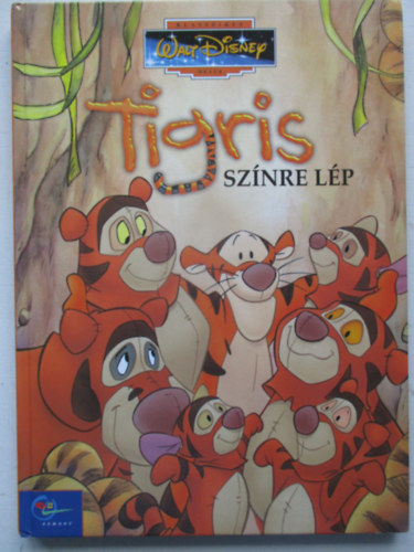 Tigris sz�nre l�p (Klasszikus Walt Disney mes�k 29)