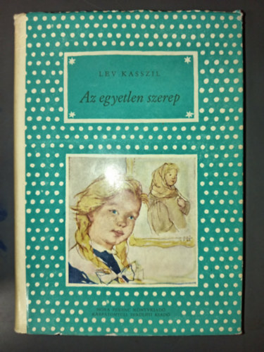 R. Szab� �gnes  Lev Kasszil (ill.) - Az egyetlen szerep - P�tty�s k�nyvek; R. Szab� �gnes rajzaival