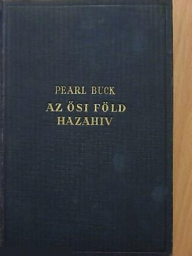 Pearl Buck - Az si fld hazahv