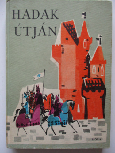 Csan�di Imre  (v�logatta-szerkesztette) - Hadak �tj�n - Verses magyar t�rt�nelem