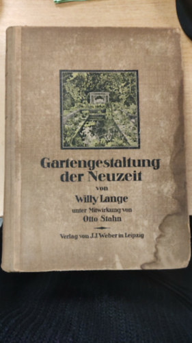 Otto Stahn Willy Lange - Die Gartengestaltung der Neuzeit